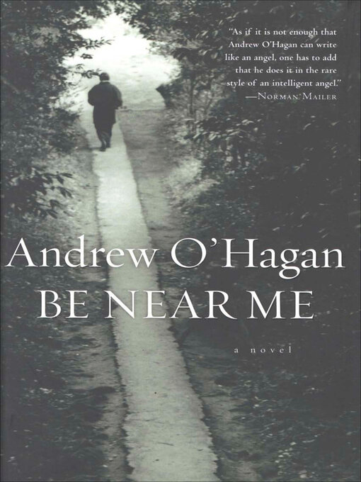 Title details for Be Near Me by Andrew O'Hagan - Available